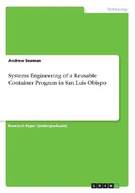Systems Engineering of a Reusable Container Program in San Luis Obispo by Andrew Seaman