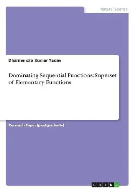 Dominating Sequential Functions: Superset of Elementary Functions by Dharmendra Kumar Yadav