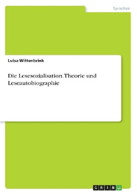 Die Lesesozialisation. Theorie und Leseautobiographie by Wittenbrink, Luisa