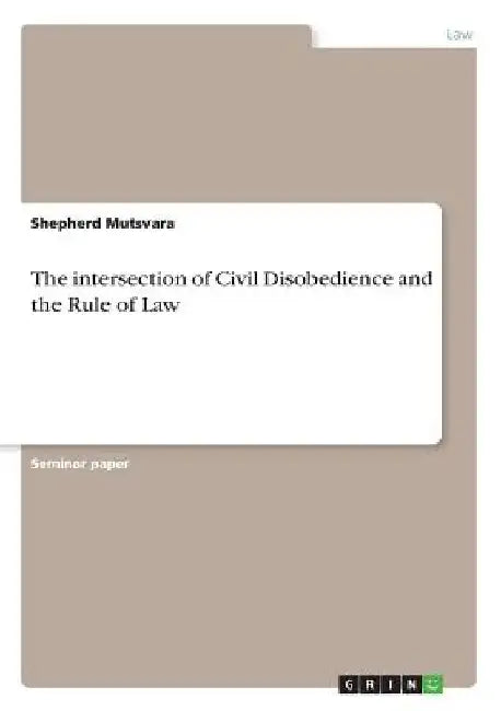 The intersection of Civil Disobedience and the Rule of Law by Shepherd Mutsvara