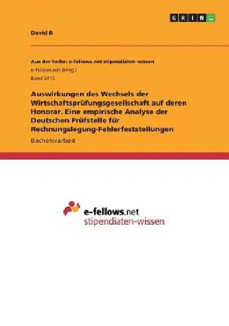 Auswirkungen des Wechsels der Wirtschaftsprüfungsgesellschaft auf deren Honorar. Eine empirische Analyse der Deutschen Prüfstelle für Rechnungslegung- by B, David