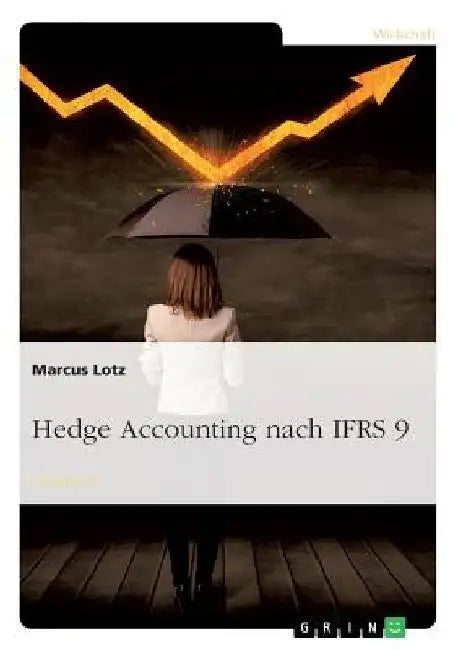 Hedge Accounting nach IFRS 9 by Lotz, Marcus