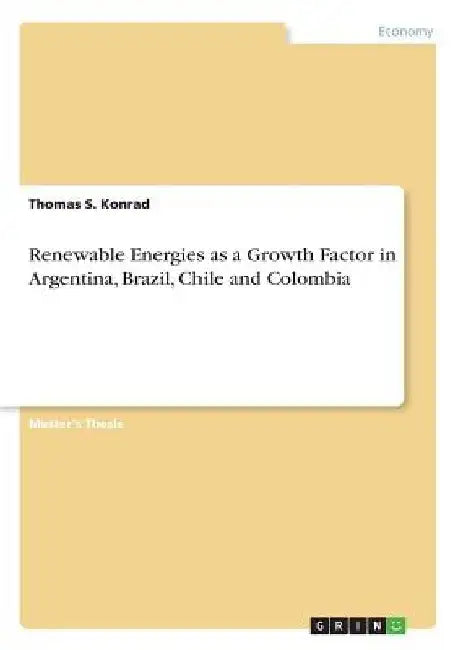 Renewable Energies as a Growth Factor in Argentina, Brazil, Chile and Colombia by Thomas S. Konrad