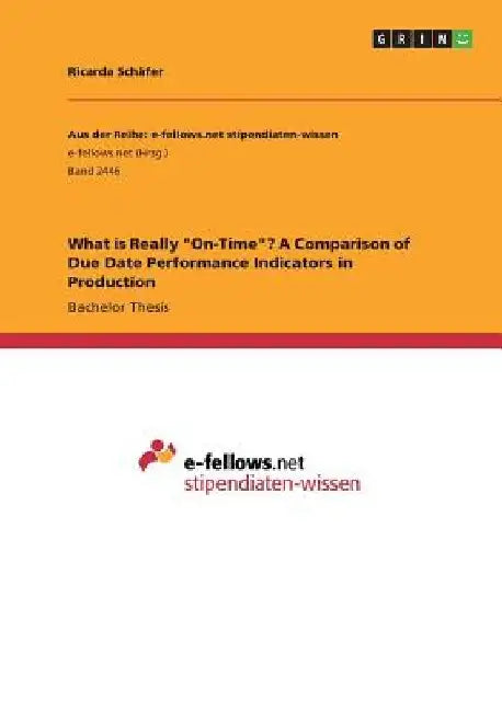 What is Really "On-Time"? A Comparison of Due Date Performance Indicators in Production by Ricarda Schäfer