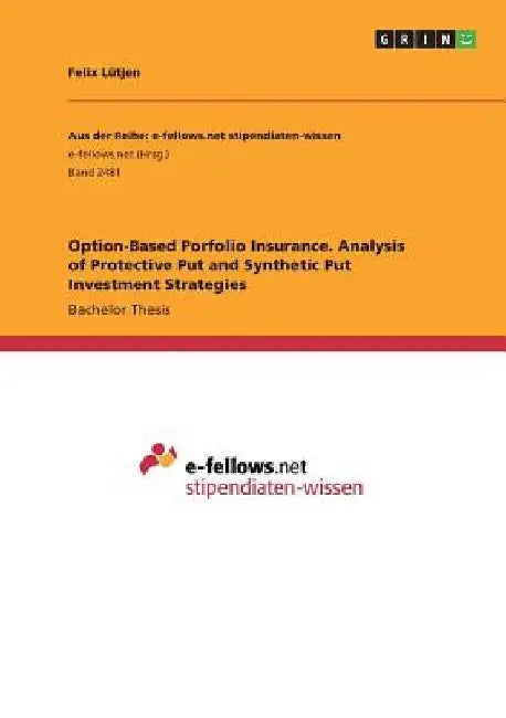 Option-Based Porfolio Insurance. Analysis of Protective Put and Synthetic Put Investment Strategies by Felix Lütjen