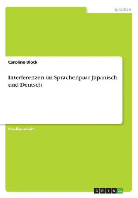 Interferenzen im Sprachenpaar Japanisch und Deutsch by Block, Caroline
