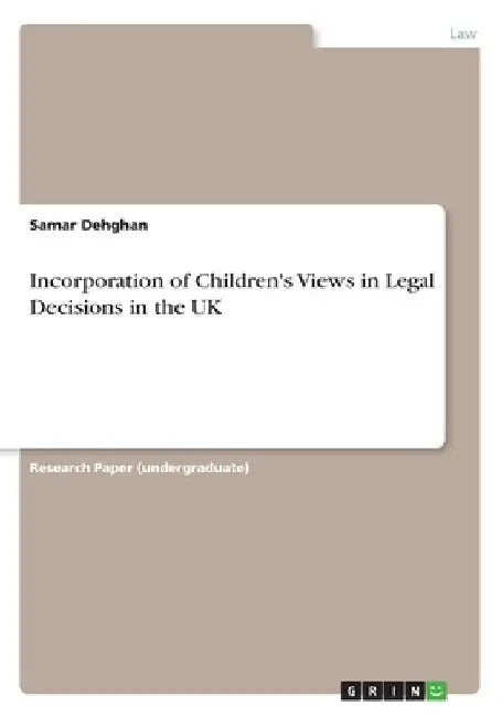 Incorporation of Children's Views in Legal Decisions in the UK by Samar Dehghan