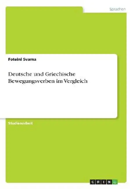 Deutsche und Griechische Bewegungsverben im Vergleich by Svarna, Foteini