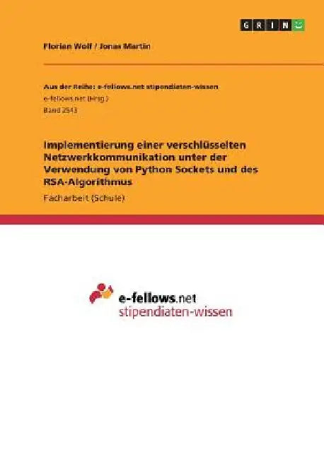 Implementierung einer verschlüsselten Netzwerkkommunikation unter der Verwendung von Python Sockets und des RSA-Algorithmus by Wolf, Florian