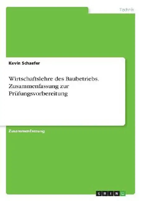 Wirtschaftslehre des Baubetriebs. Zusammenfassung zur Prüfungsvorbereitung by Schaefer, Kevin