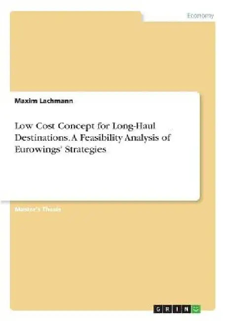 Low Cost Concept for Long-Haul Destinations. A Feasibility Analysis of Eurowings' Strategies by Maxim Lachmann