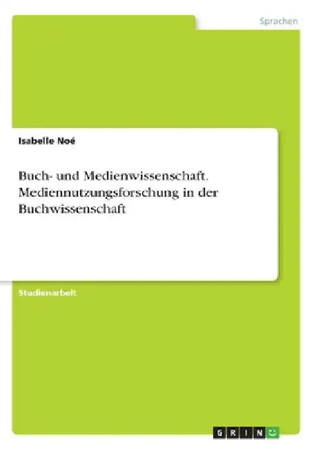 Buch- und Medienwissenschaft. Mediennutzungsforschung in der Buchwissenschaft by Noé, Isabelle