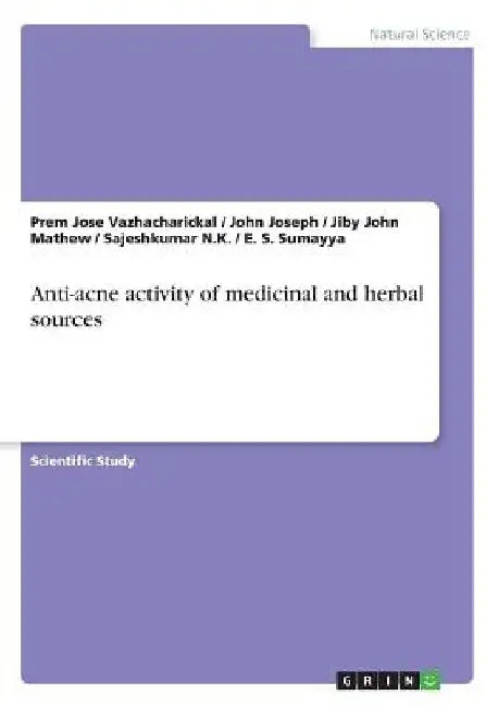 Anti-acne activity of medicinal and herbal sources by Jiby John Mathew