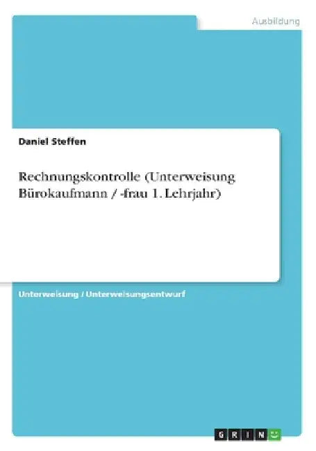 Rechnungskontrolle (Unterweisung Bürokaufmann / -frau 1. Lehrjahr) by Steffen, Daniel