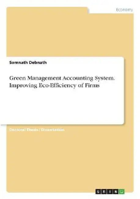 Green Management Accounting System. Improving Eco-Efficiency of Firms by Somnath Debnath