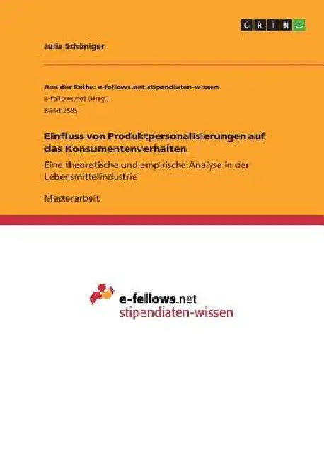 Einfluss von Produktpersonalisierungen auf das Konsumentenverhalten: Eine theoretische und empirische Analyse in der Lebensmittelindustrie by Schöniger, Julia