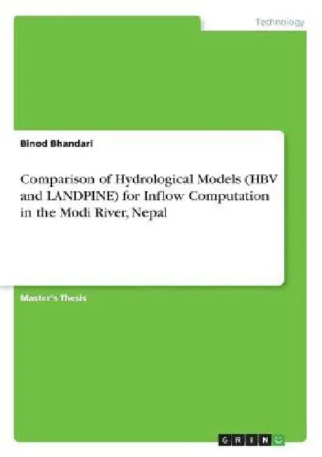 Comparison of Hydrological Models (HBV and LANDPINE) for Inflow Computation in the Modi River, Nepal by Binod Bhandari
