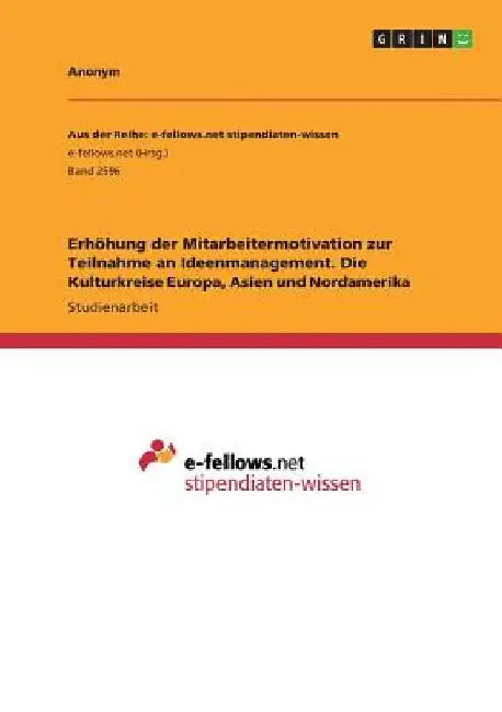 Erhöhung der Mitarbeitermotivation zur Teilnahme an Ideenmanagement. Die Kulturkreise Europa, Asien und Nordamerika by Anonym