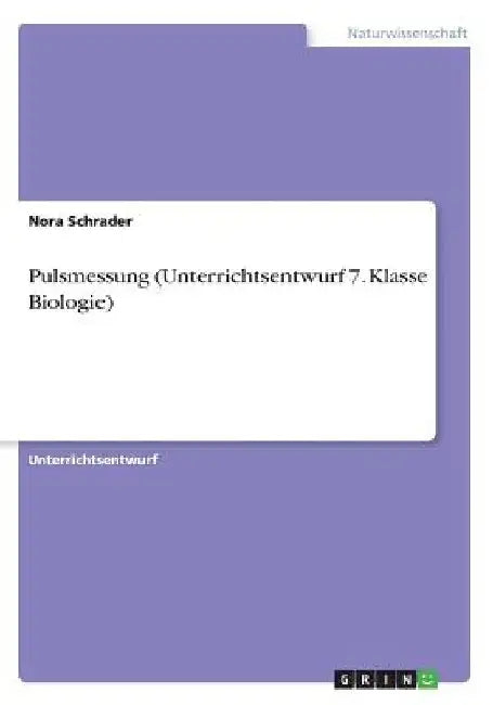 Pulsmessung (Unterrichtsentwurf 7. Klasse Biologie) by Schrader, Nora