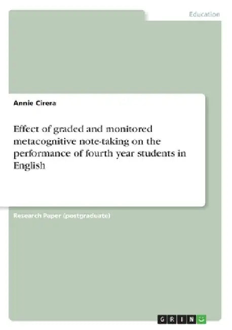 Effect of graded and monitored metacognitive note-taking on the performance of fourth year students in English by Annie Cirera
