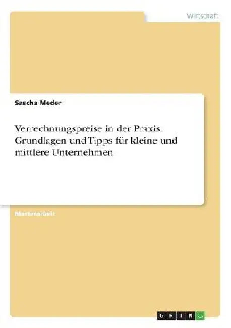 Verrechnungspreise in der Praxis. Grundlagen und Tipps für kleine und mittlere Unternehmen by Meder, Sascha