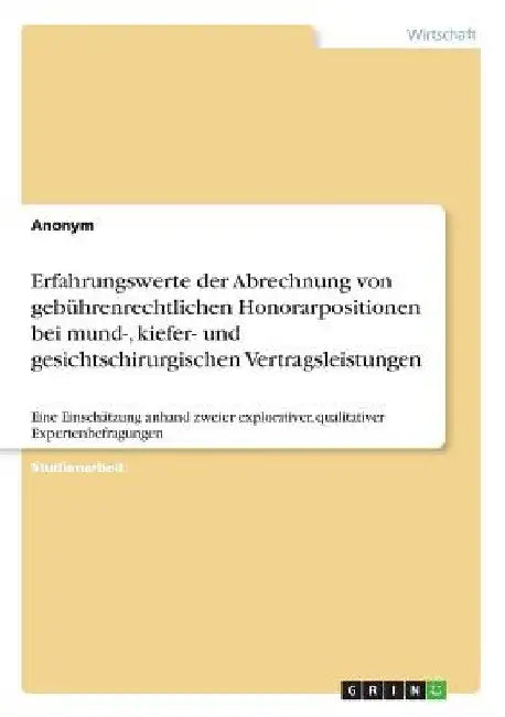 Erfahrungswerte der Abrechnung von gebührenrechtlichen Honorarpositionen bei mund-, kiefer- und gesichtschirurgischen Vertragsleistungen: Eine Einschä by Anonymous