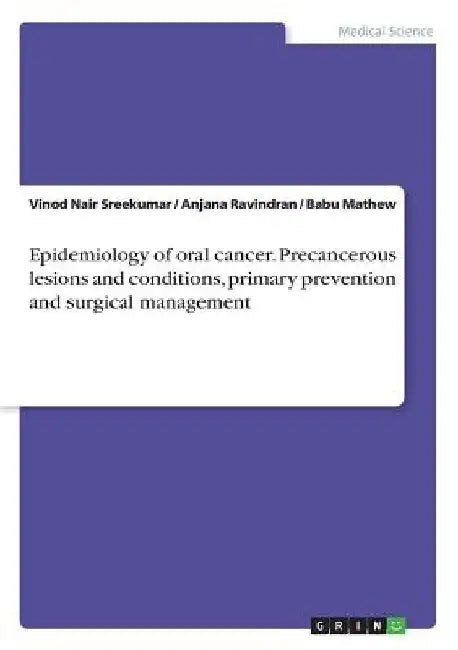 Epidemiology of oral cancer. Precancerous lesions and conditions, primary prevention and surgical management by Vinod Nair Sreekumar