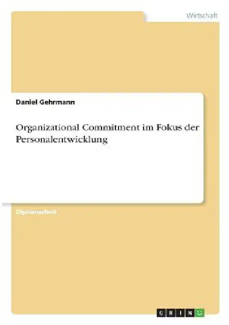 Organizational Commitment im Fokus der Personalentwicklung by Gehrmann, Daniel