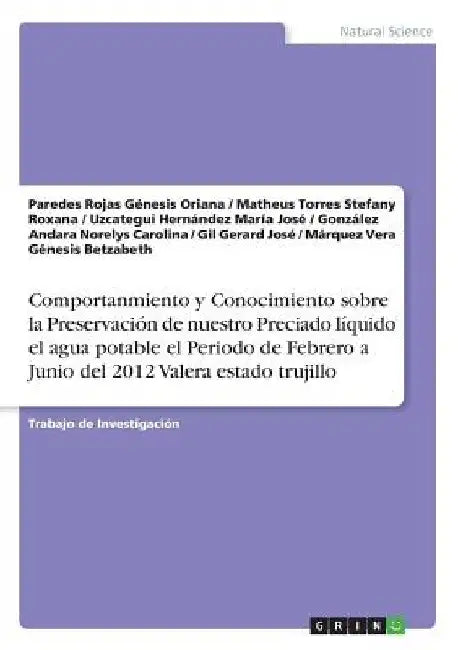 Comportanmiento y Conocimiento sobre la Preservación de nuestro Preciado líquido el agua potable el Periodo de Febrero a Junio del 2012 Valera estado by Oriana, Paredes Rojas Génesis