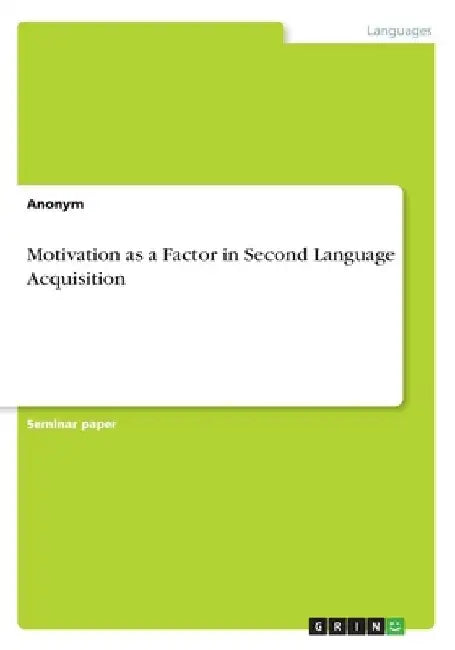 Motivation as a Factor in Second Language Acquisition by Anonymous