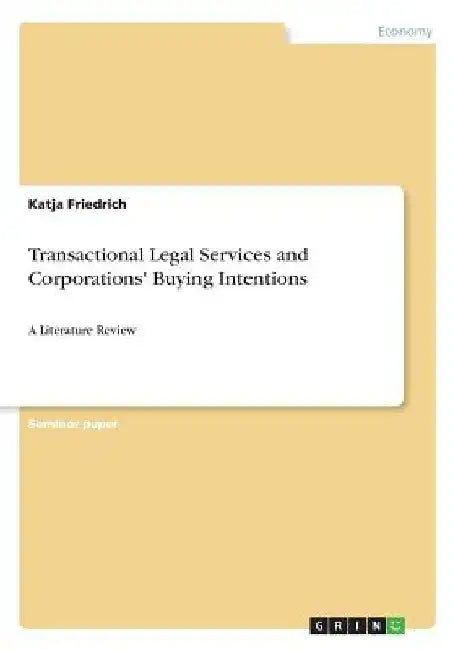 Transactional Legal Services and Corporations' Buying Intentions: A Literature Review by Katja Friedrich