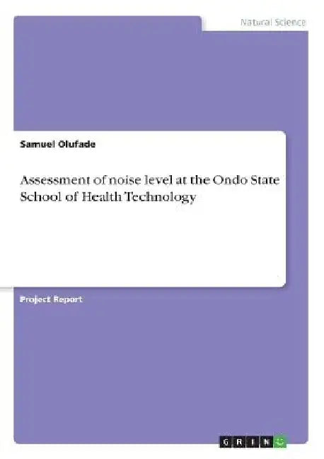 Assessment of noise level at the Ondo State School of Health Technology by Samuel Olufade