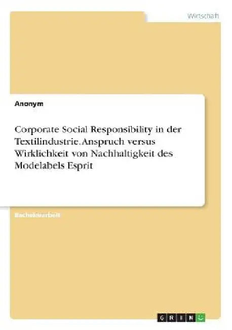 Corporate Social Responsibility in der Textilindustrie. Anspruch versus Wirklichkeit von Nachhaltigkeit des Modelabels Esprit by Anonym