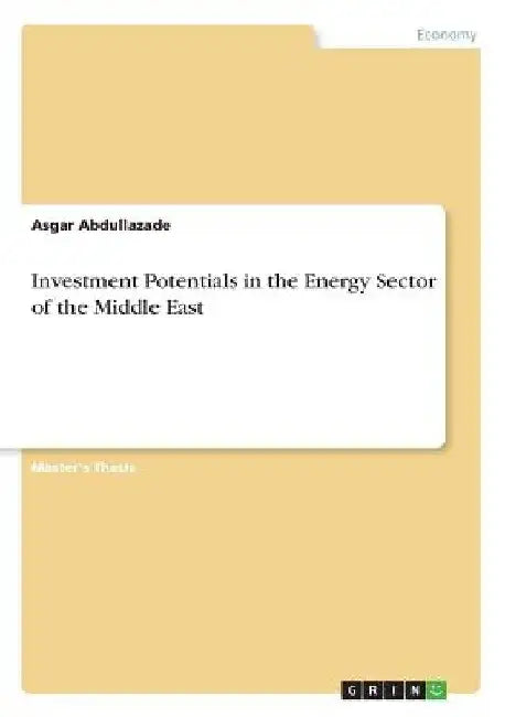 Investment Potentials in the Energy Sector of the Middle East by Asgar Abdullazade
