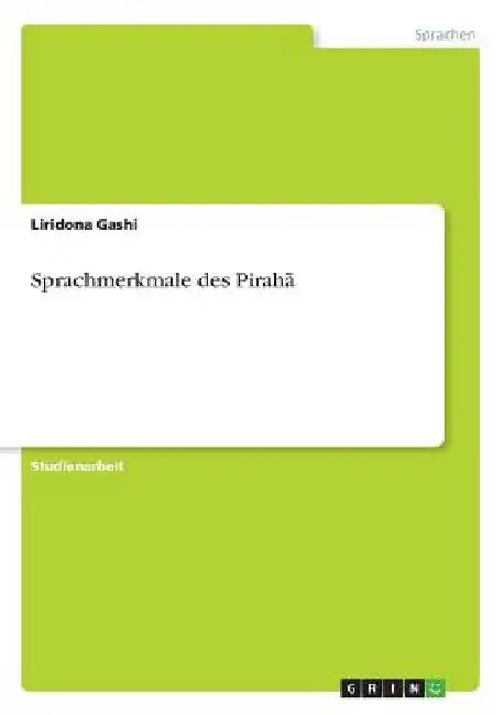 Sprachmerkmale des Pirahã by Gashi, Liridona
