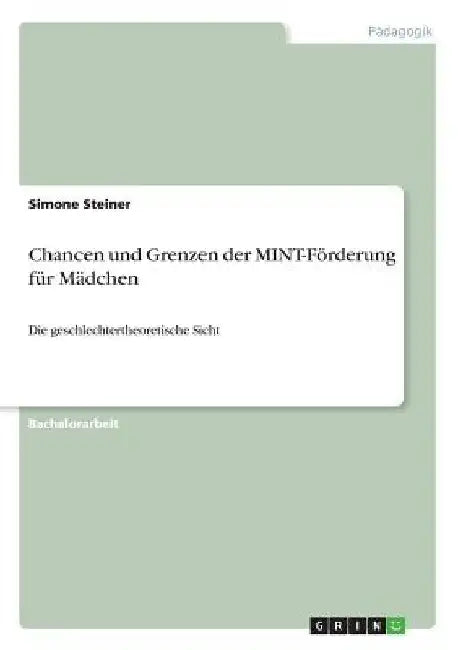 Chancen und Grenzen der MINT-Förderung für Mädchen: Die geschlechtertheoretische Sicht by Steiner, Simone