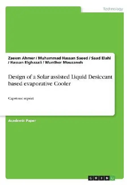 Design of a Solar assisted Liquid Desiccant based evaporative Cooler: Capstone report by Zaeem Ahmer