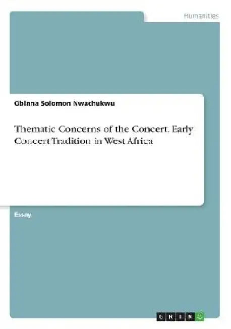 Thematic Concerns of the Concert. Early Concert Tradition in West Africa by Obinna Solomon Nwachukwu