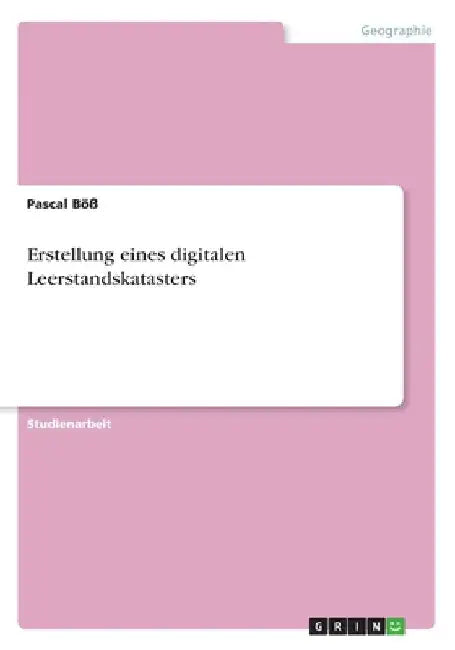 Erstellung eines digitalen Leerstandskatasters by Böß, Pascal