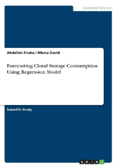 Forecasting Cloud Storage Consumption Using Regression Model by Abdallah Ziraba