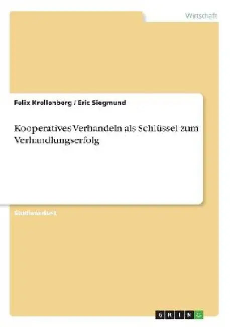 Kooperatives Verhandeln als Schlüssel zum Verhandlungserfolg by Krellenberg, Felix