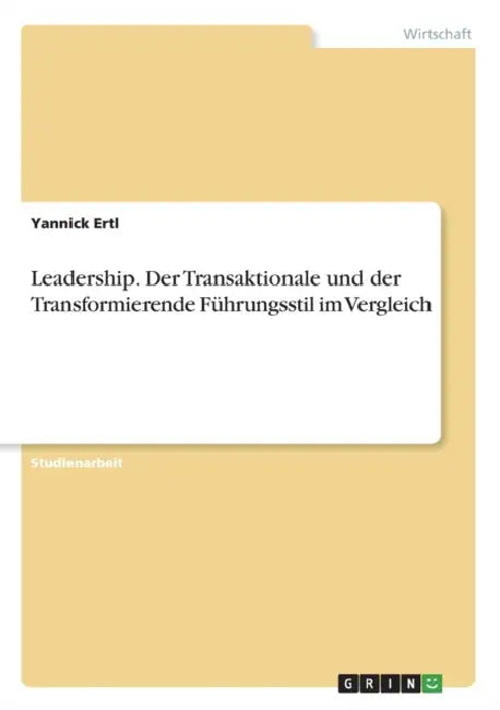 Leadership. Der Transaktionale und der Transformierende Führungsstil im Vergleich by Yannick Ertl
