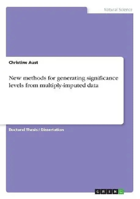 New methods for generating significance levels from multiply-imputed data by Christine Aust
