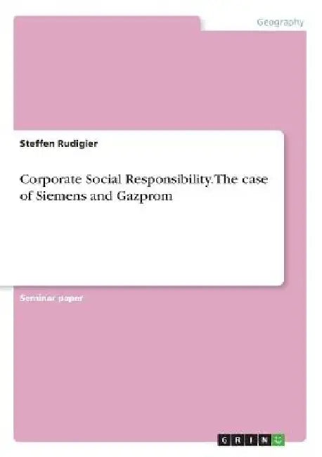 Corporate Social Responsibility. The case of Siemens and Gazprom by Steffen Rudigier