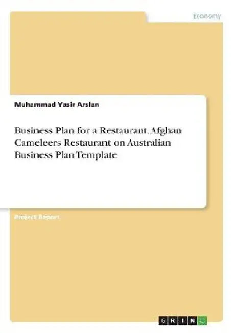 Business Plan for a Restaurant. Afghan Cameleers Restaurant on Australian Business Plan Template by Muhammad Yasir Arslan