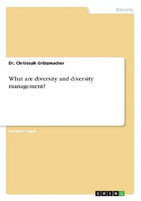 What are diversity and diversity management? by Christoph Grützmacher