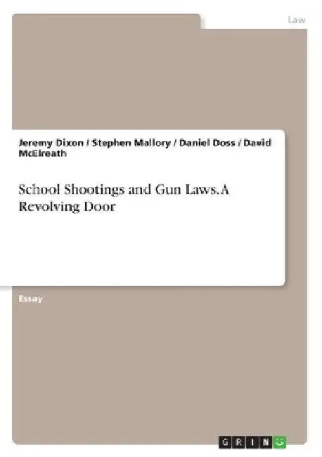 School Shootings and Gun Laws. A Revolving Door by Jeremy Dixon