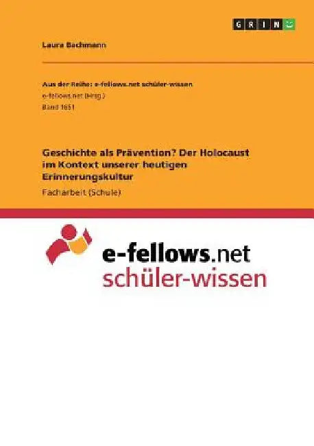 Geschichte als Prävention? Der Holocaust im Kontext unserer heutigen Erinnerungskultur by Bachmann, Laura
