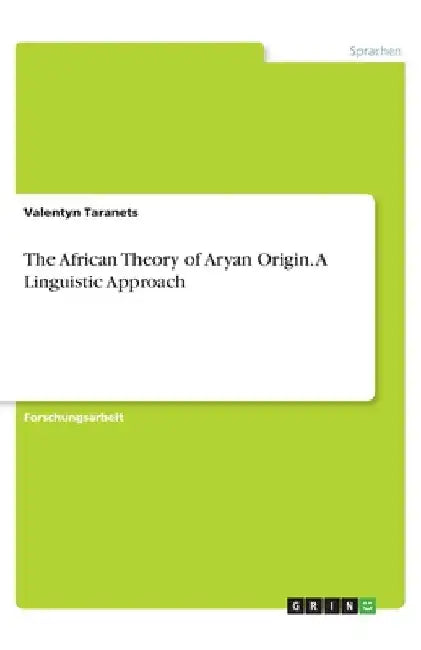 The African Theory of Aryan Origin. A Linguistic Approach by Taranets, Valentyn