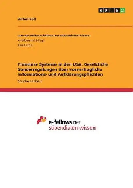Franchise Systeme in den USA. Gesetzliche Sonderregelungen über vorvertragliche Informations- und Aufklärungspflichten by Goll, Anton